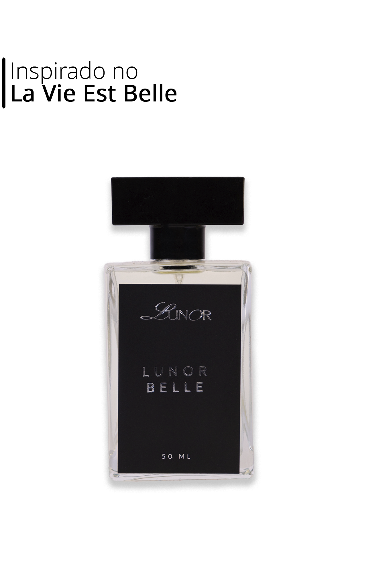 Lunor Belle - inspirado no La vie est Belle